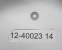 WASHER Note: must be ordered in multiples of 5 12-40023 14